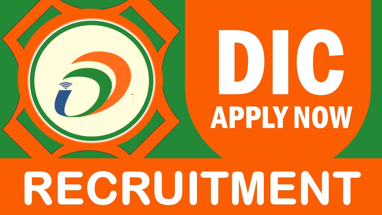 DIC Recruitment 2024: Check Post, Vacancies, Qualifications, and Important Details