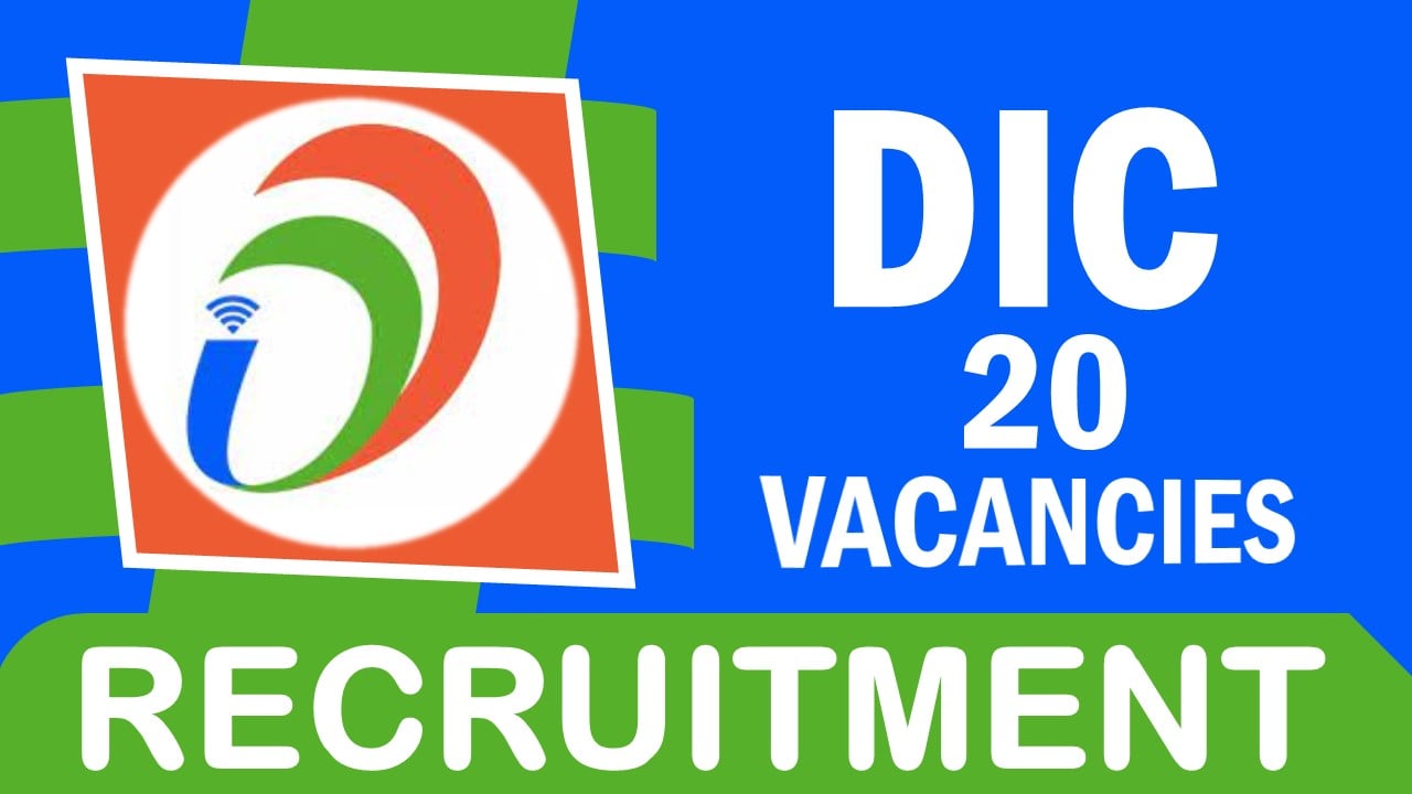 DIC Recruitment 2024: Notification Out For 20 Vacancies, Check Post, Age, Qualification and Important Details