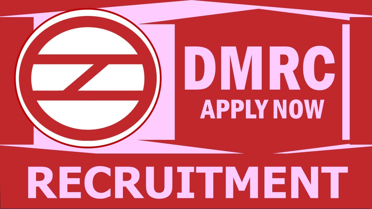 DMRC Recruitment 2024: New Opportunity Out, Check Post, Salary, Age, Qualification and How to Apply