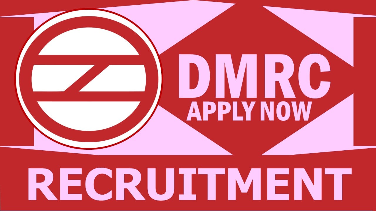 DMRC Recruitment 2024: Check Post, Vacancy, Age, Qualification, Salary and Process to Apply