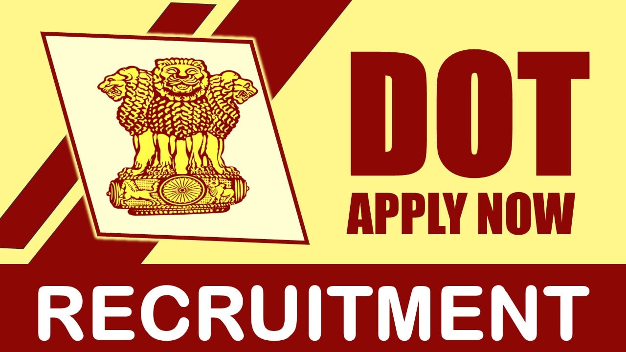DOT Recruitment 2024: New Notification Out, Check Post, Salary, Age, Qualification and How to Apply