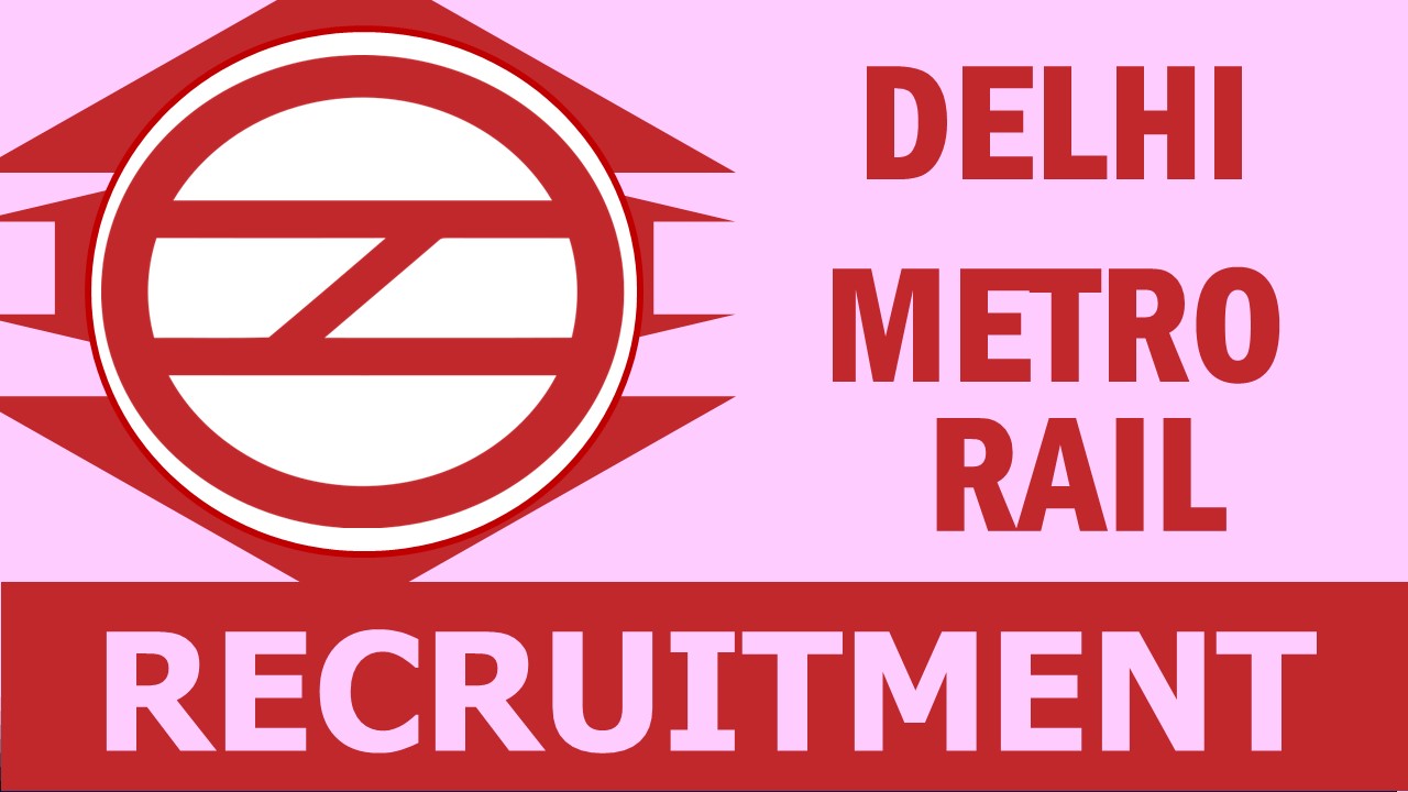 DMRC Recruitment 2024: New Notification Out, Check Post, Age Limit, Qualification, Salary and Selection Process