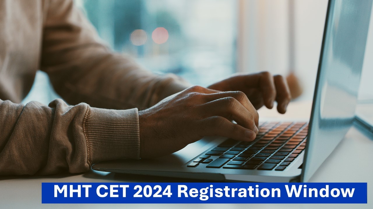 Due Date Alert: MHT CET 2024 Registration Window with Late Fee to Close Today