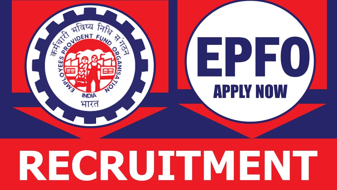 EPFO Recruitment 2024: Notification Out, Check Post, Qualification, Salary and How to Apply