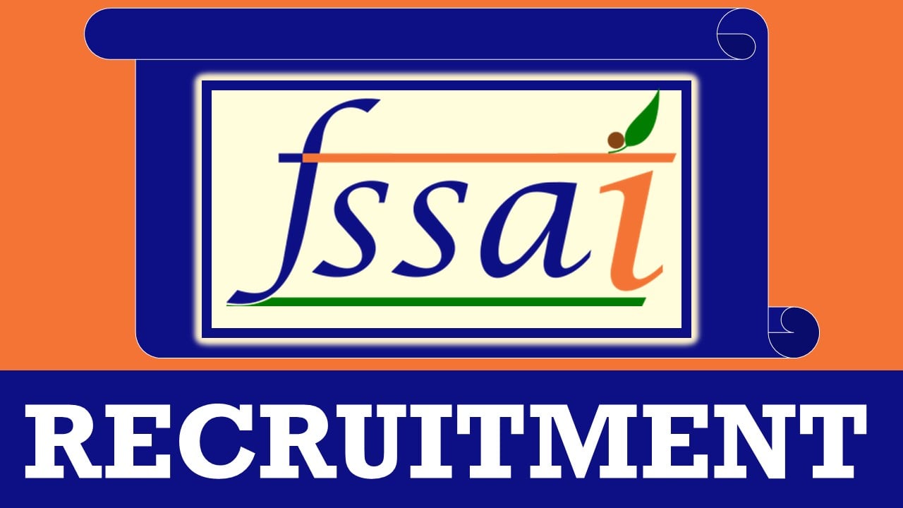 FSSAI Recruitment 2024: New Notification Out, Check Post, Qualification, Age, and How to Apply