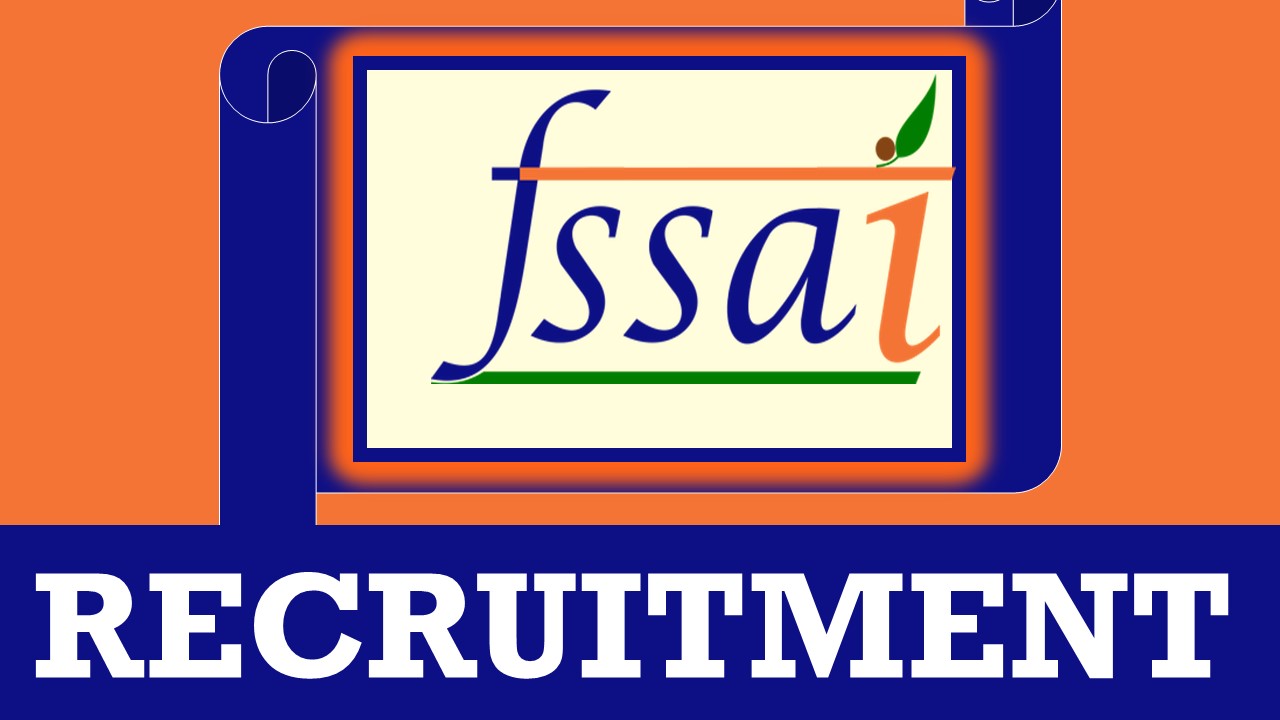 FSSAI Recruitment 2024: Check Vacancies, Post, Age, Qualification, Salary and Other Vital Details