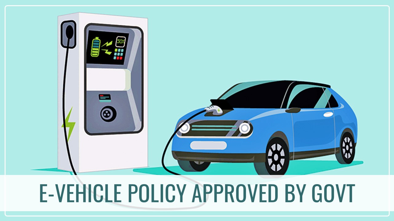 GOI approves E-Vehicle policy to Promote India as a Manufacturing Destination for e-vehicles
