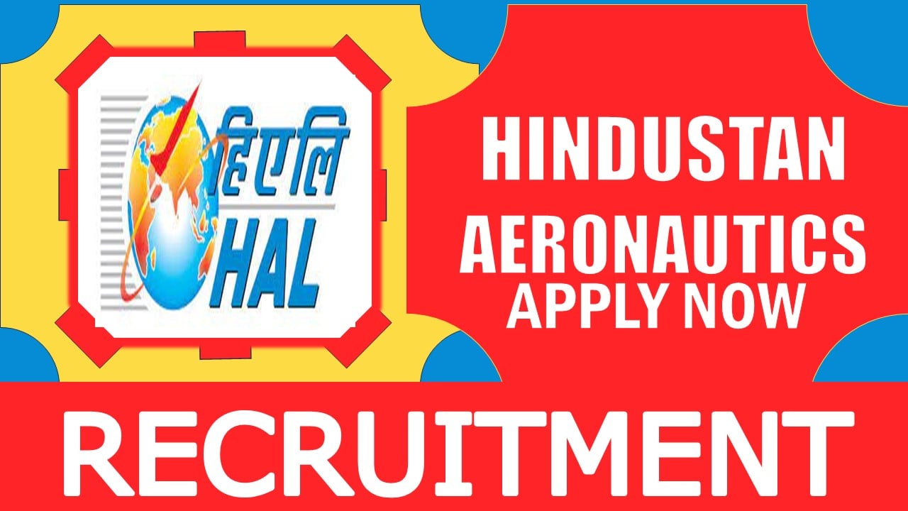 HAL Recruitment 2024: Per Visit Salary Upto 7000, Check Post, Qualification, Age Limit and How to Apply