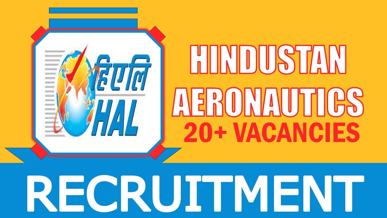 HAL Recruitment 2024: Notification Out for 20+ Vacancies, Check Post, Qualification and How to Apply