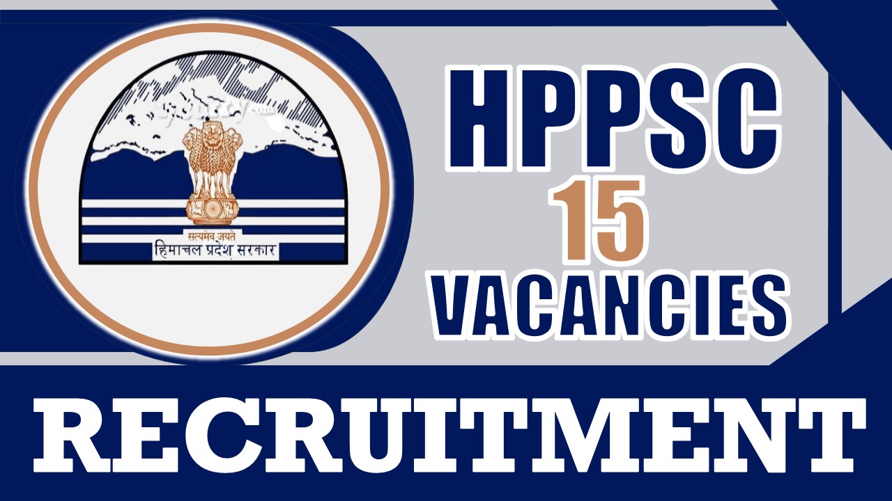 HPPSC Recruitment 2024: Check Post, Vacancies. Age Limit, Qualification, Salary, and Vital Details