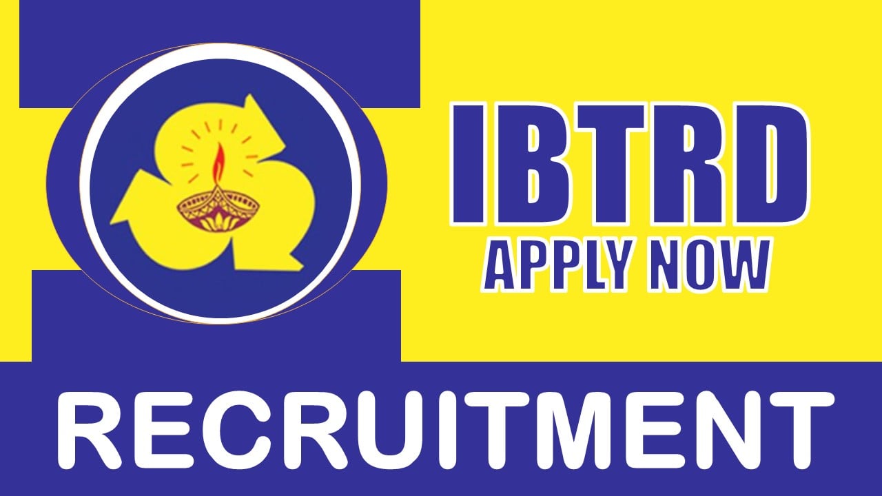 IBTRD Recruitment 2024: Check Posts, Qualification, Selection Process and Other Vital Details