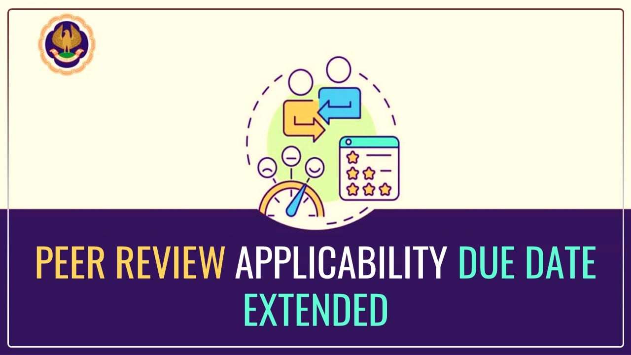 ICAI Extends Peer Review applicability due date for Practice Units under Phase II and III