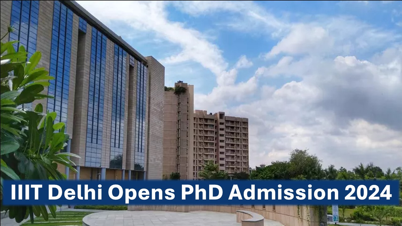 IIIT Delhi Opens PhD Admission 2024: Essential Dates and Eligibility Criteria