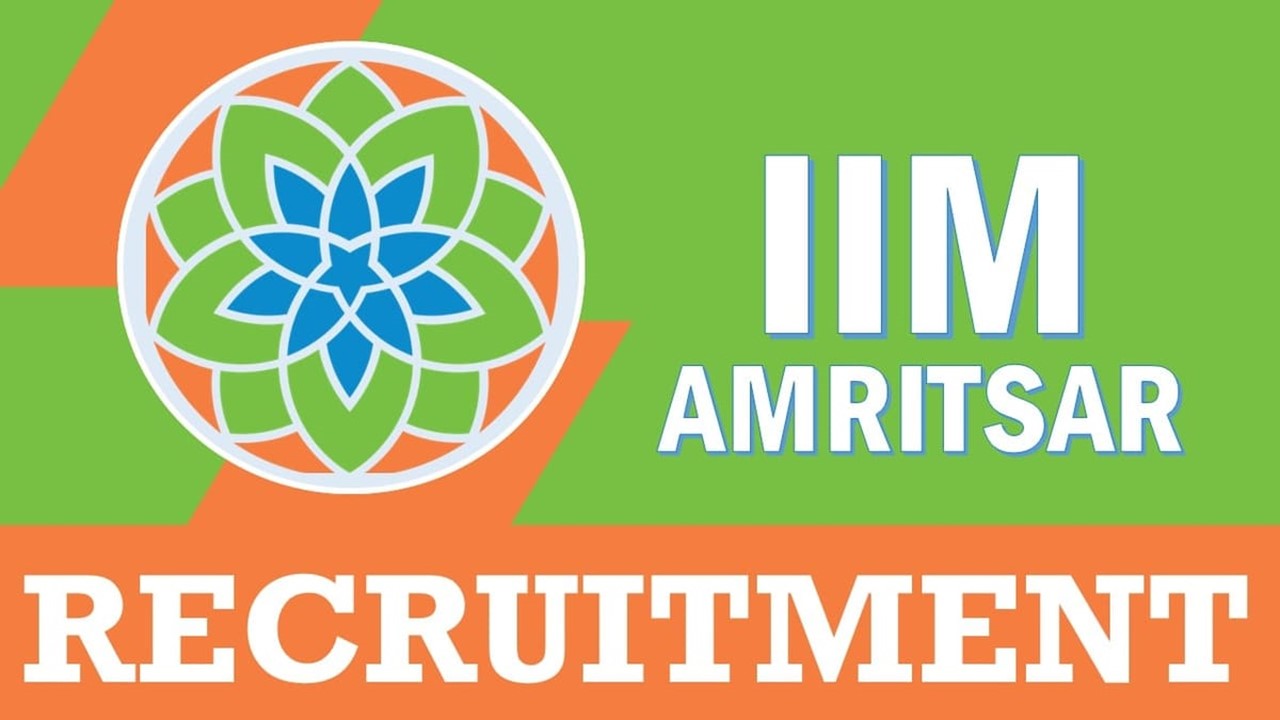 IIM Amritsar Recruitment 2024: Check Posts, Qualifications, Selection Process and How to Apply