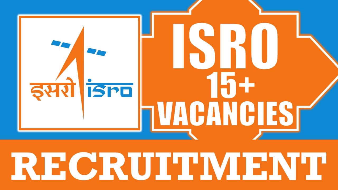 ISRO Recruitment 2024: New Opportunity Out, Check Post, Qualification, Salary and Applying Procedure