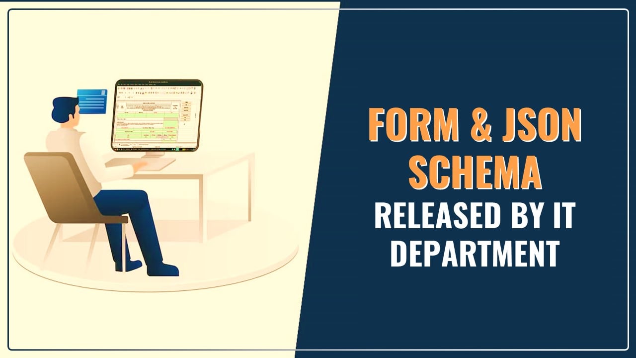 IT Department releases JSON Schema for ITR and Income Tax Forms for FY 2023-24 (AY 2024-25)