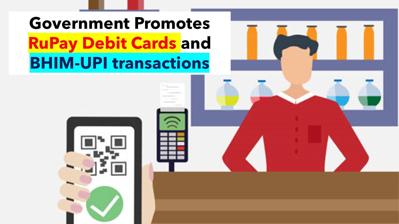 Incentive scheme for promotion of RuPay Debit Cards and BHIM-UPI transactions notified