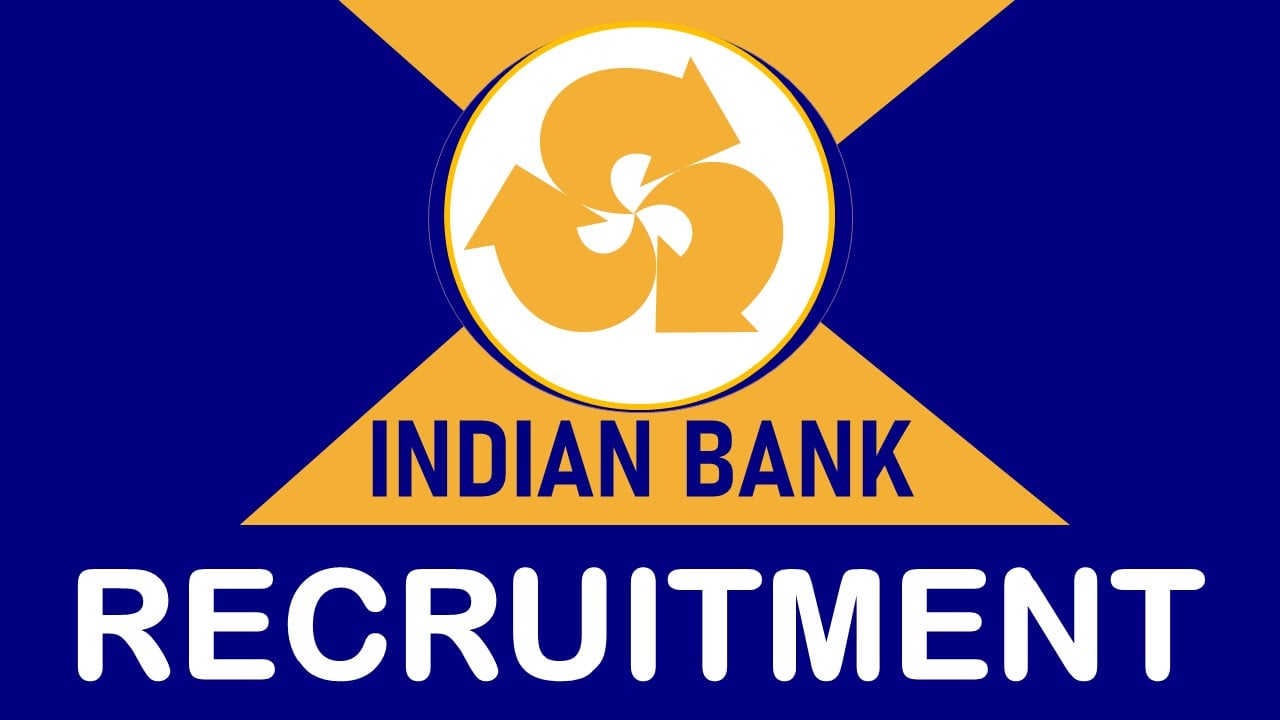 Indian Bank Recruitment 2024: New Opportunity Out, Check Post, Qualification, Age Limit and Applying Procedure