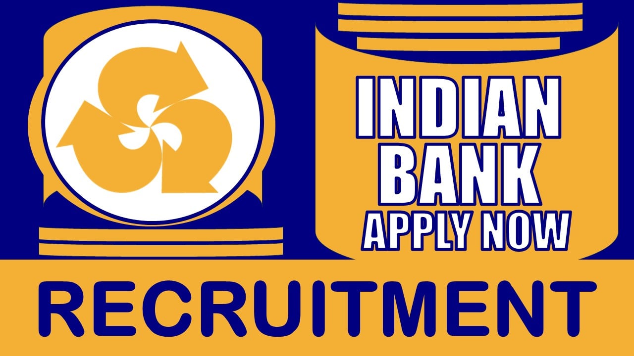 Indian Bank Recruitment 2024: Check Post, Qualification, Age Limit and Applying Procedure