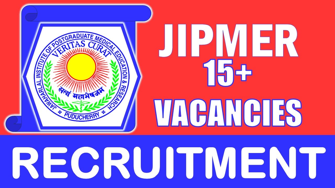 JIPMER Recruitment 2024: New Opportunity Out, Check Posts, Qualification, Salary and How to Apply