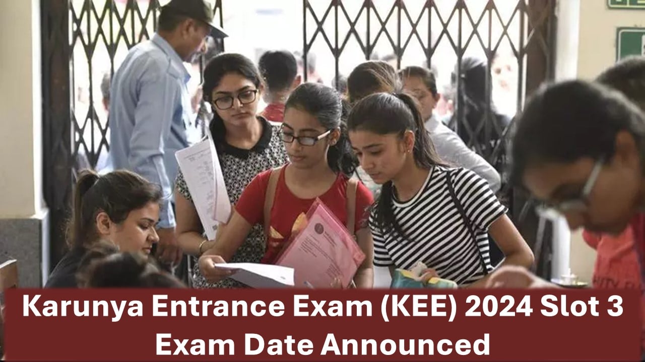 Karunya Entrance Examination 2024: Slot 3 Exam Date Announced | Apply Now!