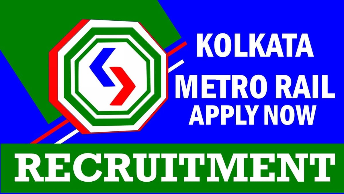 Kolkata Metro Recruitment 2024: Check Post, Qualification, Salary and Applying Procedure