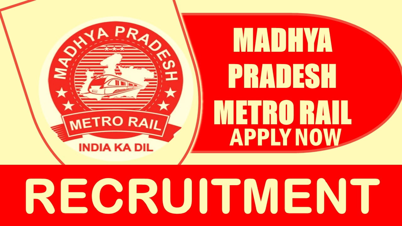 Madhya Pradesh Metro Recruitment 2024: Check Vacancies, Post, Age, Eligibility Criteria, Salary and How to Apply