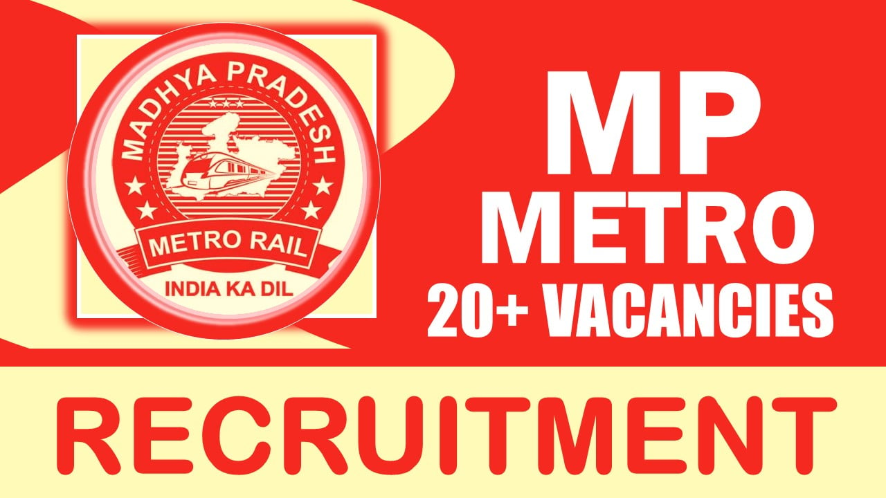 MP Metro Recruitment 2024: Notification Out for 20+ Vacancies, Check Posts, Qualification, Salary and Other Vital Details