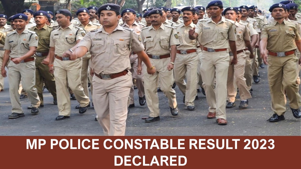 MP Police Constable Result 2023 Declared: Check vacancies, Result and Other Details