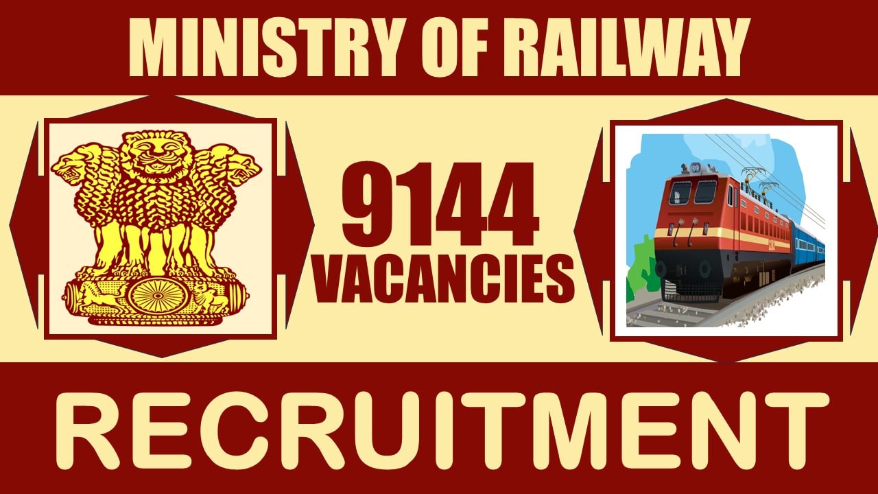 Ministry of Railway Recruitment 2024: 9144 Vacancies Notification Out, Check Posts, Minimum Qualification, Salary and Applying Procedure