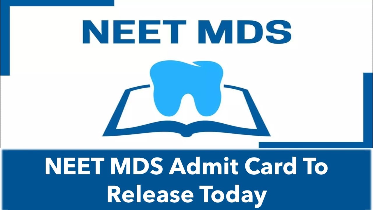 NEET MDS 2024 Admit Card Release Soon; NEET MDS not postponed! SC refuses Plea