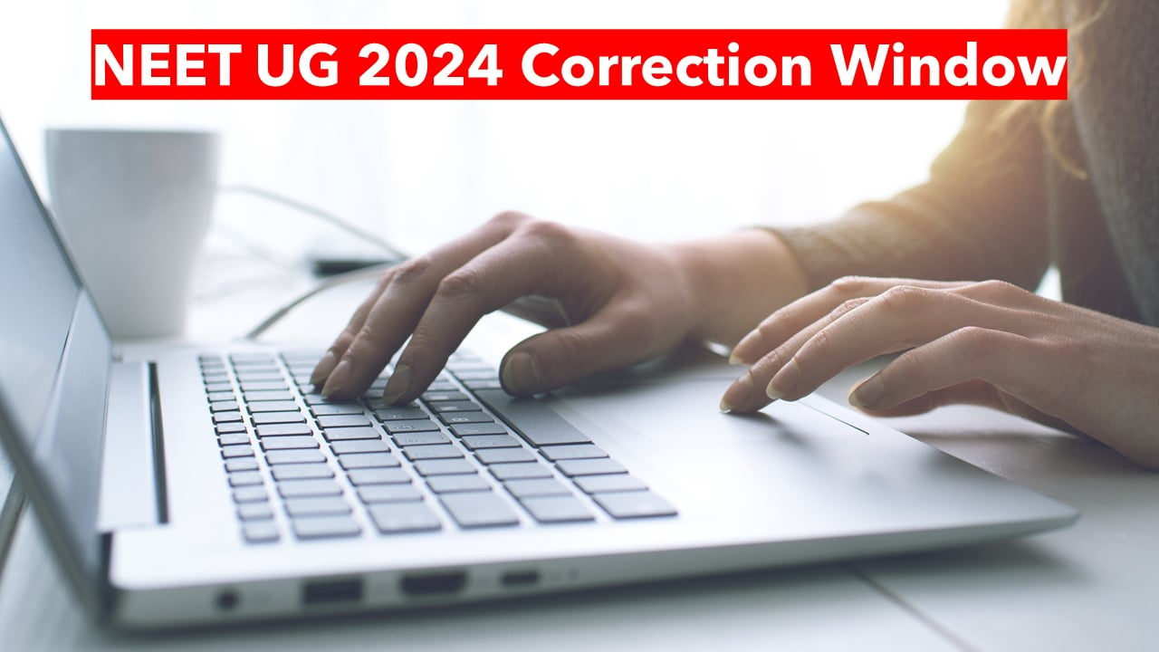 NEET UG 2024 Correction Window Opens on this Date: Make Changes Now!