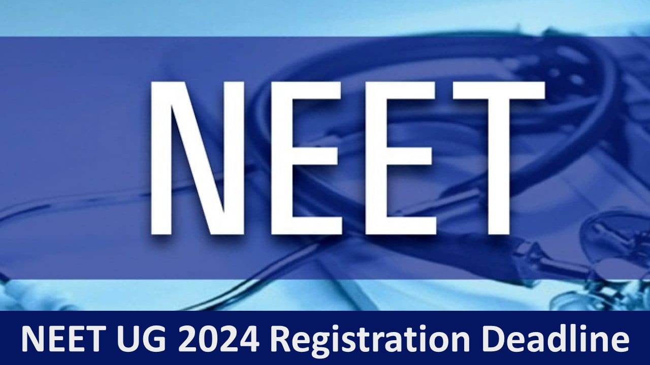 NEET UG 2024: March 16, Last Date of the Registration; Apply Fast Date Unlikely to be Extended