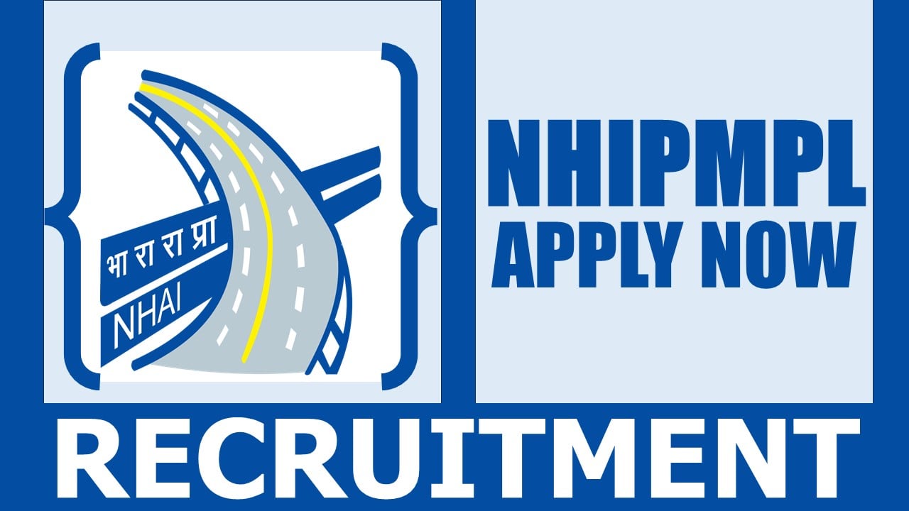 NHIPMPL Recruitment 2024: Notification Out, Check Post, Salary, Age, Qualification and How to Apply