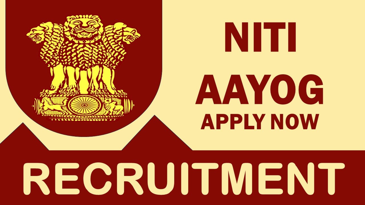 NITI Aayog Recruitment 2024: Check Post, Vacancy, Age Limit, Qualification, Salary and Application Procedure