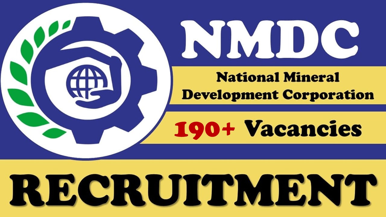 NMDC Recruitment 2024: Notification Out for 190+ Vacancies, Check Post, Age, Qualification, Salary and How to Apply