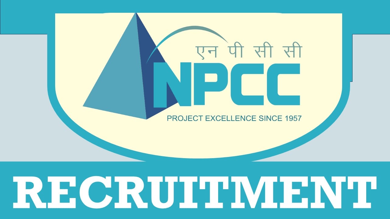 NPCC Recruitment 2024: Check Vacancies, Post, Age, Qualification, Salary and Process to Apply