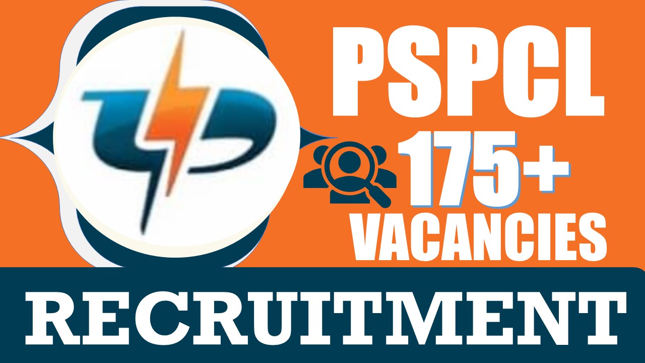 PSPCL Recruitment 2024: Notification Out for 175+ Vacancies, Check Posts, Age, Qualification, Salary and How to Apply