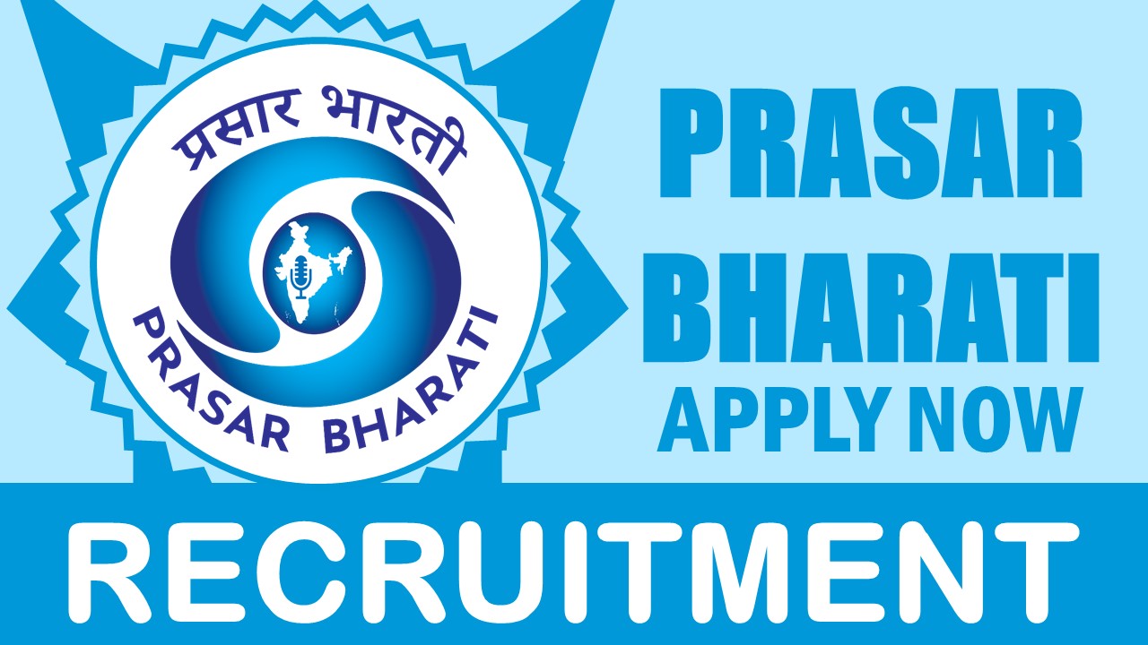 Prasar Bharati Recruitment 2024: Check Post, Age, Salary, Qualification and How to Apply