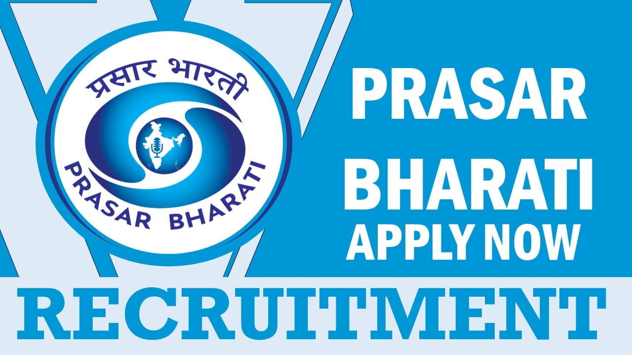 Prasar Bharati Recruitment 2024: Salary Up to 60000 Per Month, Check Post, Age, Qualification and Process to Apply