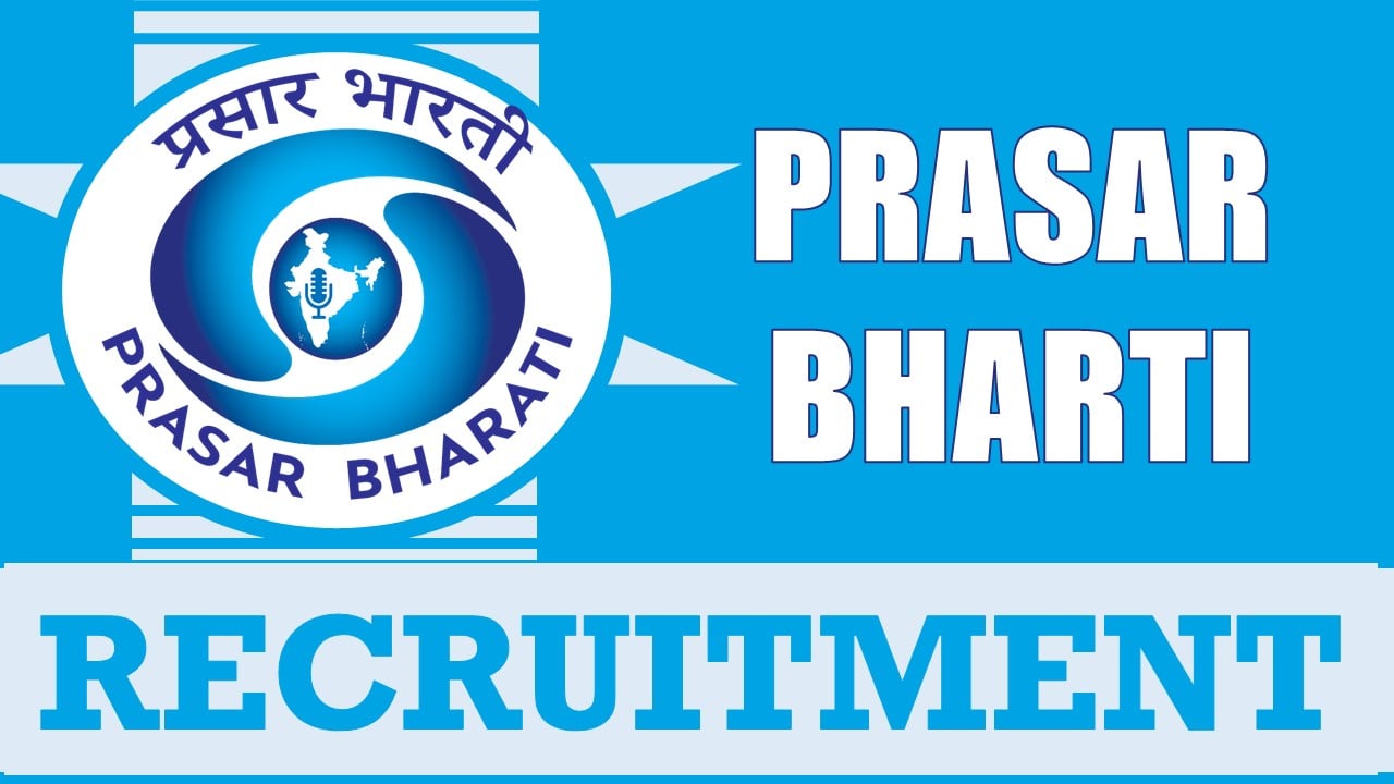 Prasar Bharati Recruitment 2024: New Opportunity Out, Check Post, Age, Salary, Qualification and How to Apply