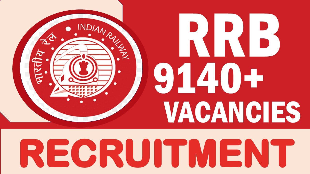 RRB Recruitment 2024: Notification Out for 9140+ Vacancies, Check Post, Age, Qualification, Salary and Additional Important Information