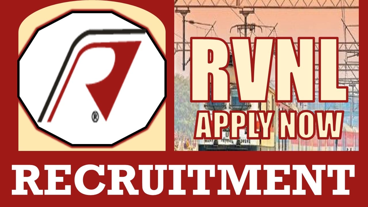 RVNL Recruitment 2024: Check Posts, Vacancies, Age, Qualification, Salary and Other Vital Details