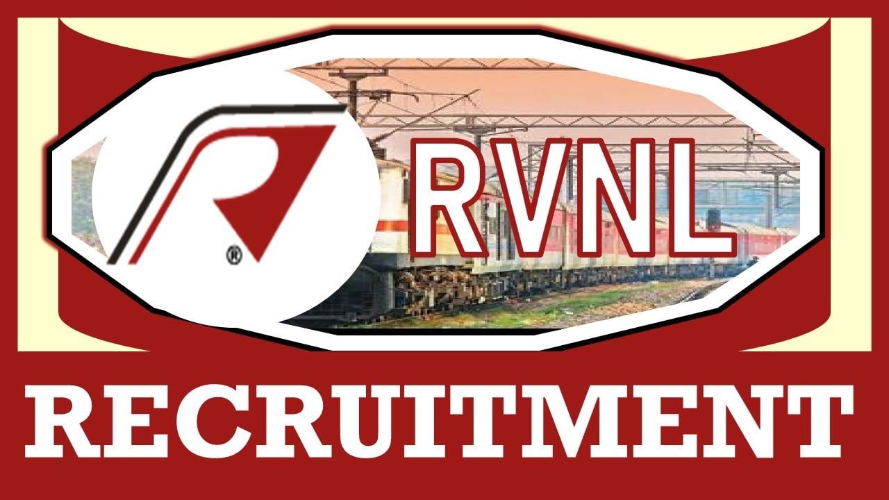 RVNL Recruitment 2024: Check Posts, Vacancies, Age, Qualification, Salary and Application Procedure