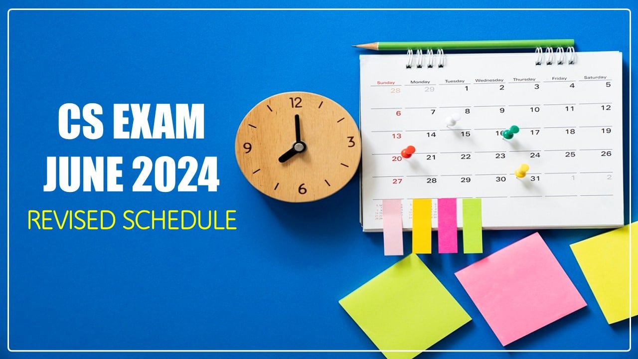 Revised Schedule of CS Exam June 2024