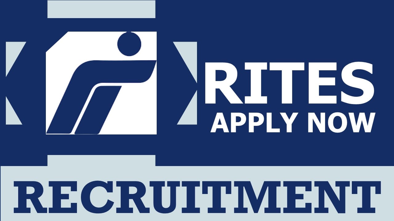 RITES Recruitment 2024: Monthly Salary Up to 140000, Check Posts, Qualification, Age, Job Location and Process to Apply