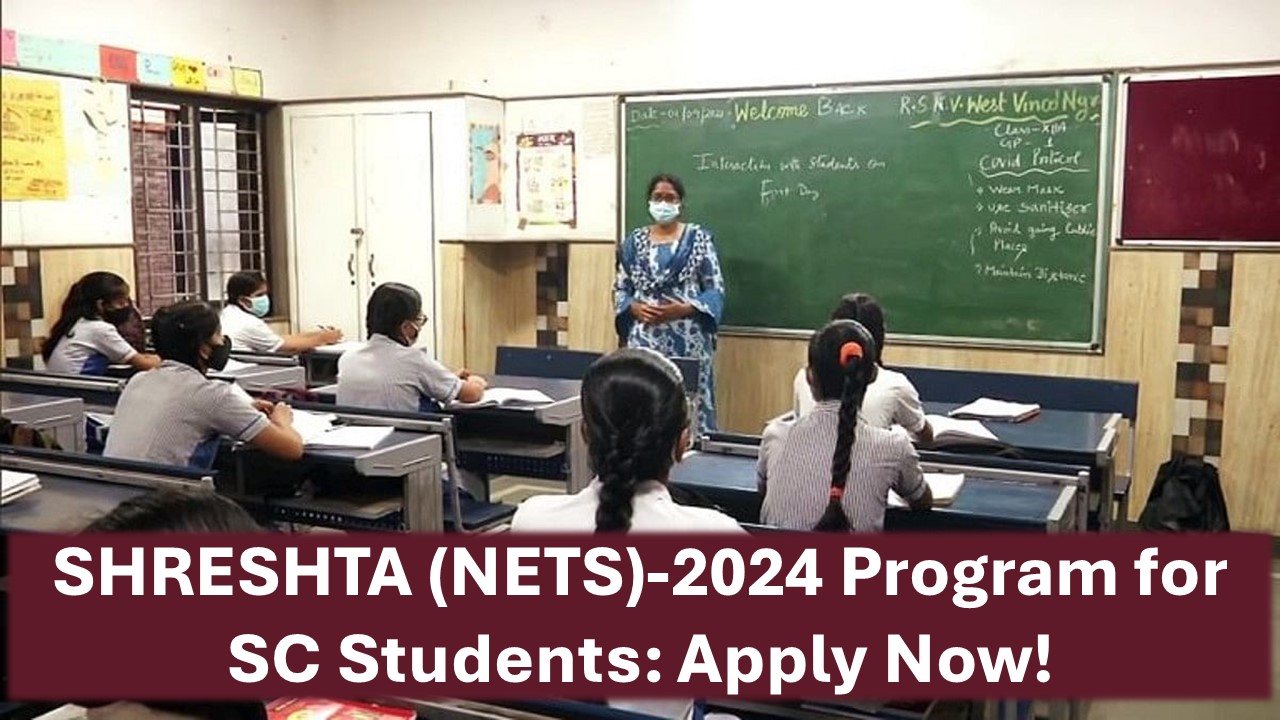 National Entrance Test for Scheme (NETS) 2024: Online Application open for Residential Education (SHRESHTA (NETS))-2024