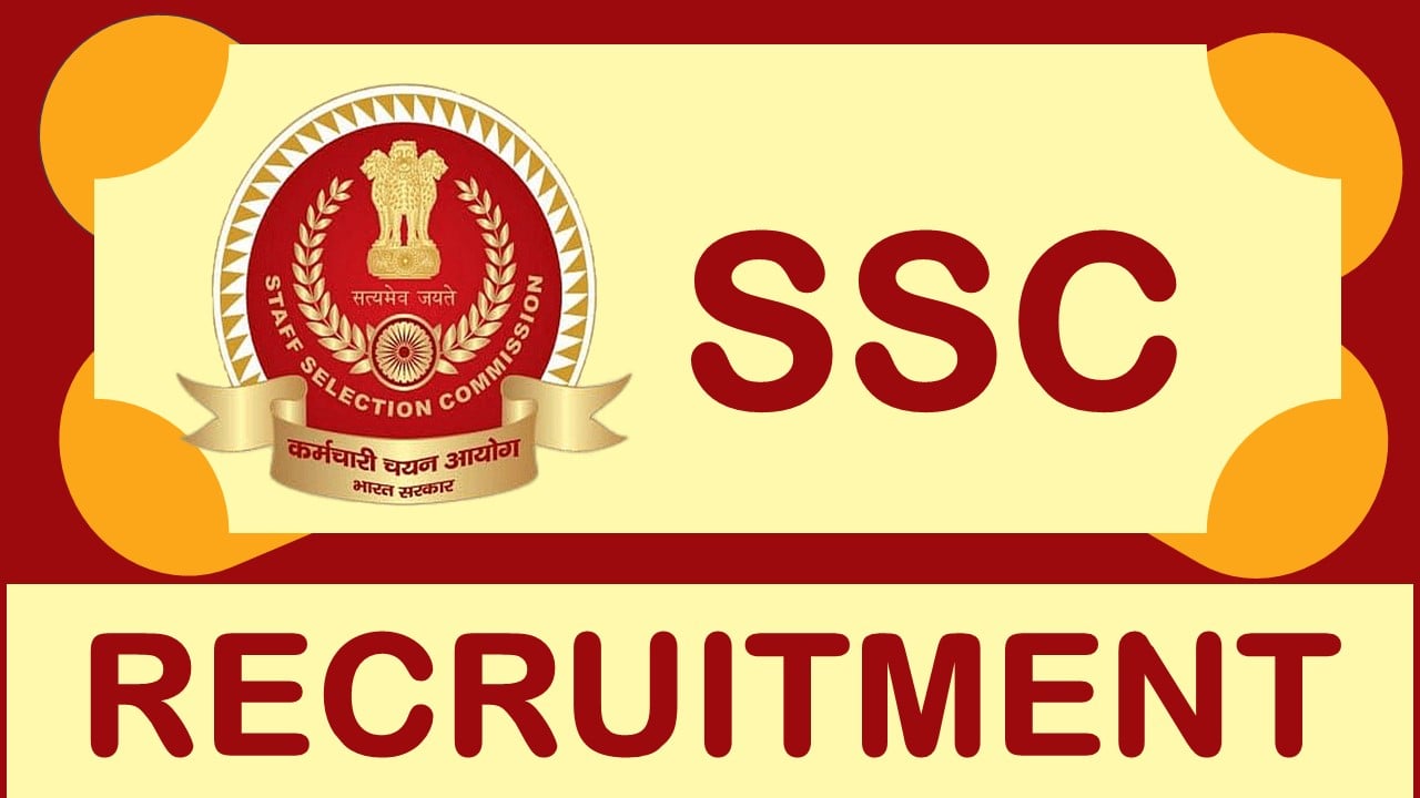 SSC Recruitment 2024: Notification Out, Check Post, Age, Eligibility, Salary and Application Procedure
