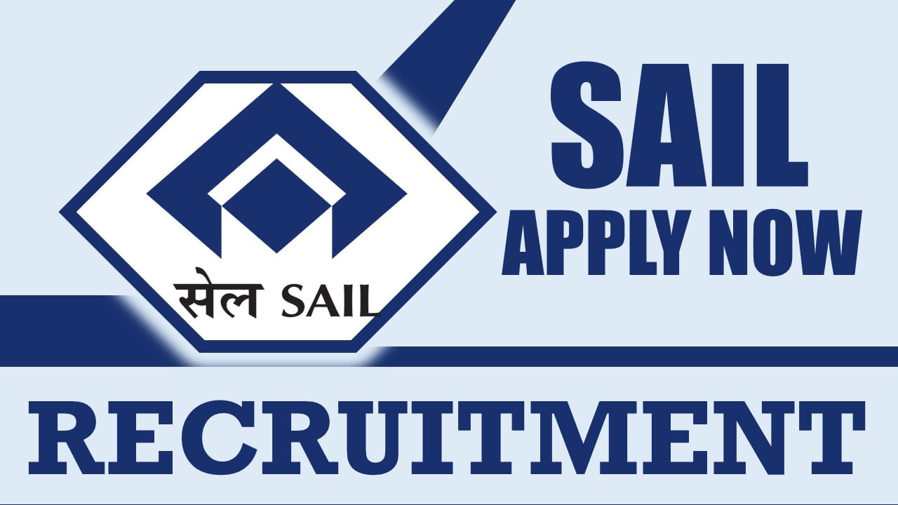 SAIL Recruitment 2024: Check Post, Qualification, Salary and Other Important Details