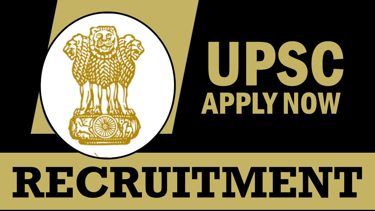 UPSC Recruitment 2024: Monthly Salary Up to 92300 Check Vacancies, Post, Age, Qualification and Other Vital Details